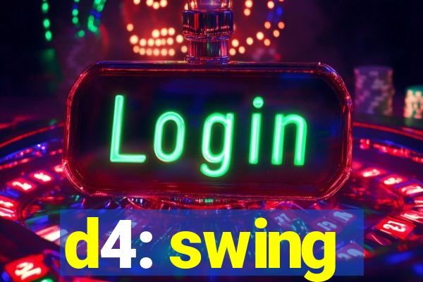 d4: swing